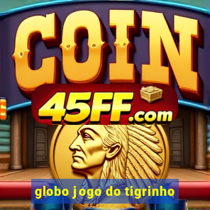 globo jogo do tigrinho